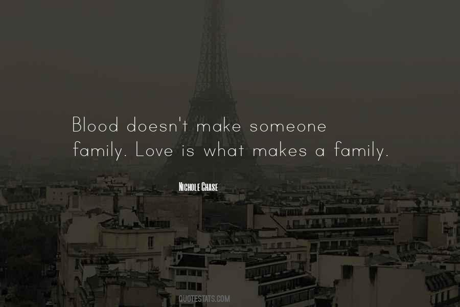 Quotes About Blood Doesn't Make Family #627346