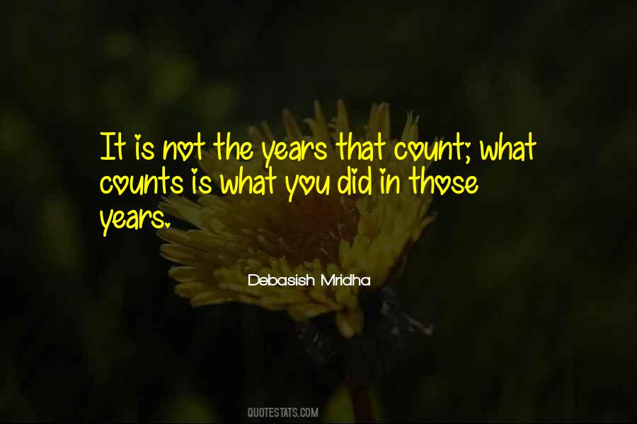 It Is Not The Years That Count Quotes #1256208