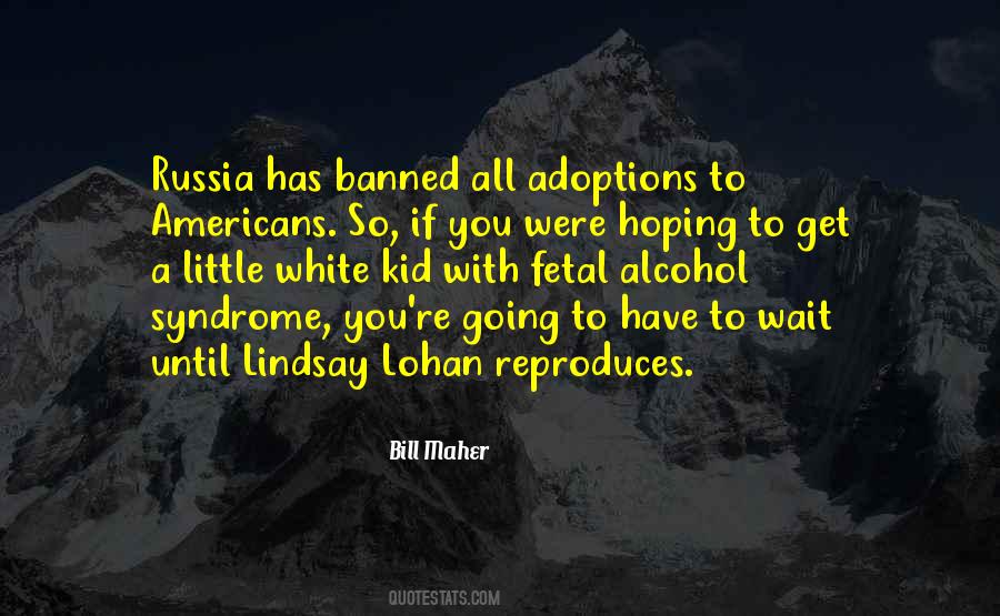 Quotes About Fetal Alcohol Syndrome #1811808