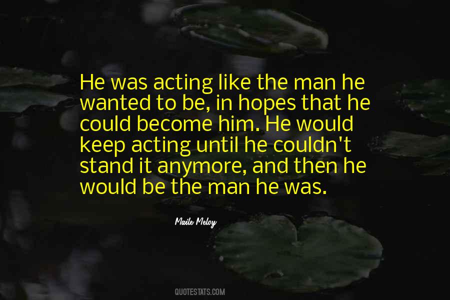 Quotes About Acting Like A Man #466480