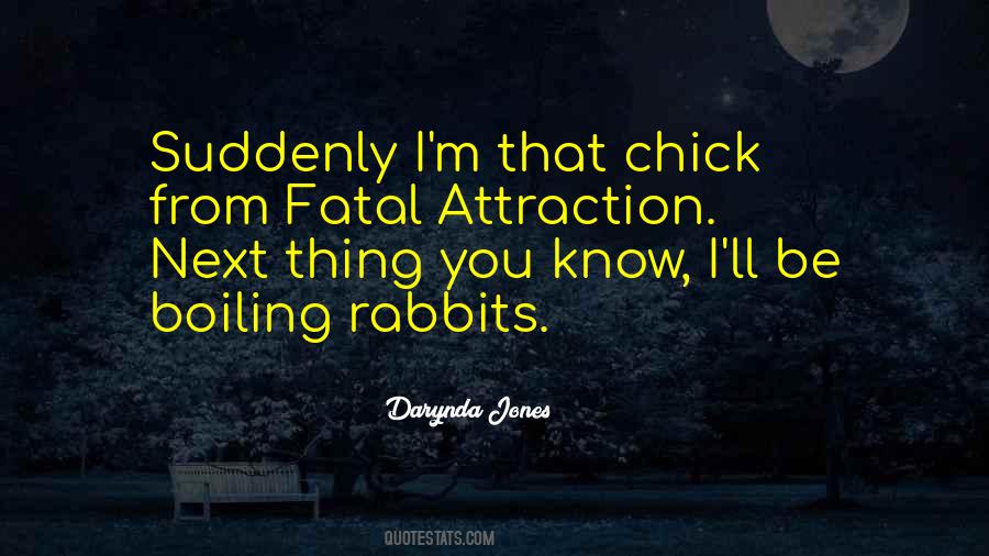 Quotes About Fatal Attraction #91677