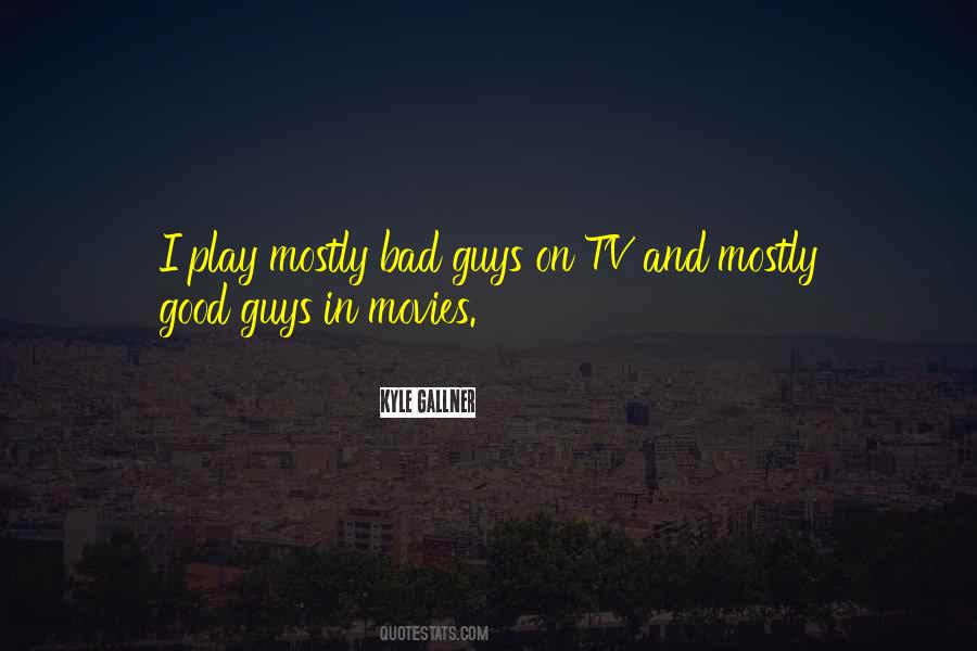 Quotes About Good Guys Vs Bad Guys #37834