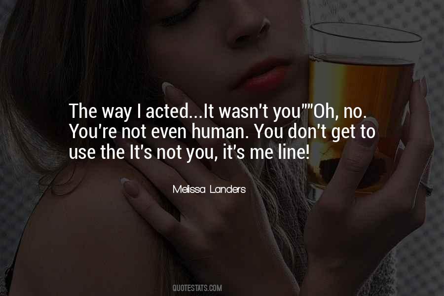Not You It S Me Quotes #223192