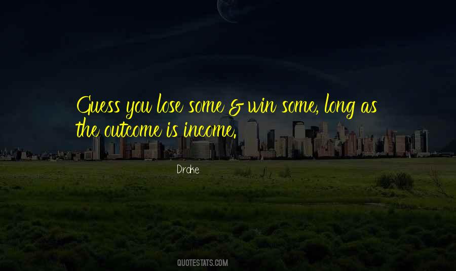 You Win Some You Lose Some Quotes #147470