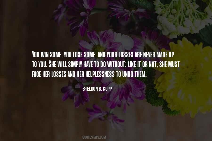 You Win Some You Lose Some Quotes #1823465