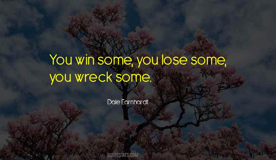 You Win Some You Lose Some Quotes #383502