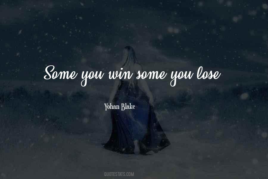 You Win Some You Lose Some Quotes #57597