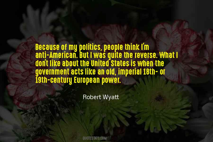 Quotes About Anti Politics #380971