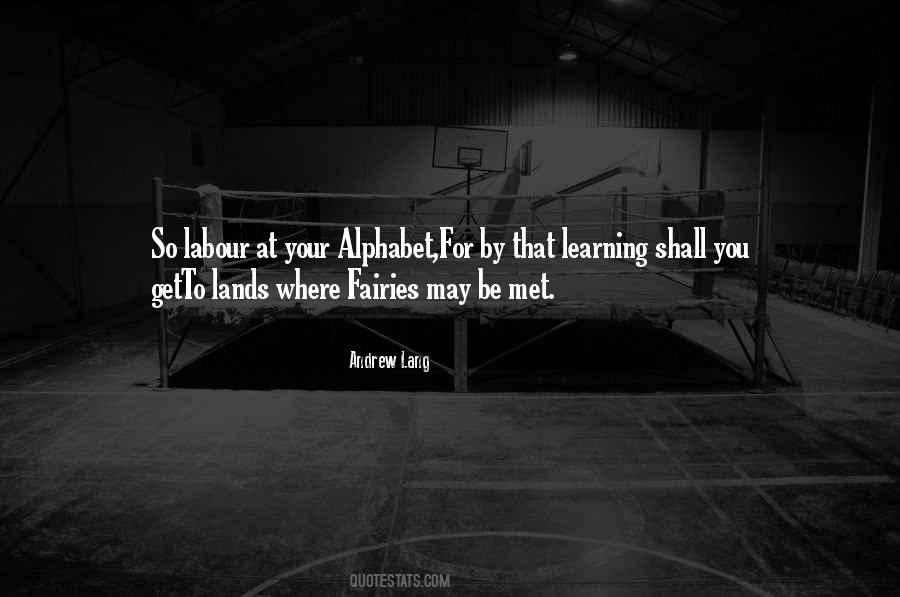 Quotes About Learning The Alphabet #1654981