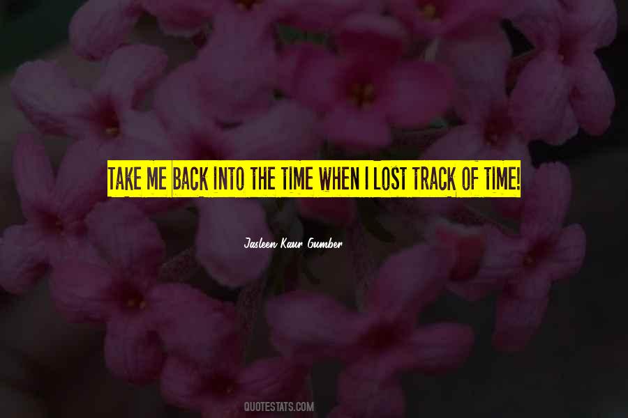 Quotes About Take Me Back #1698308