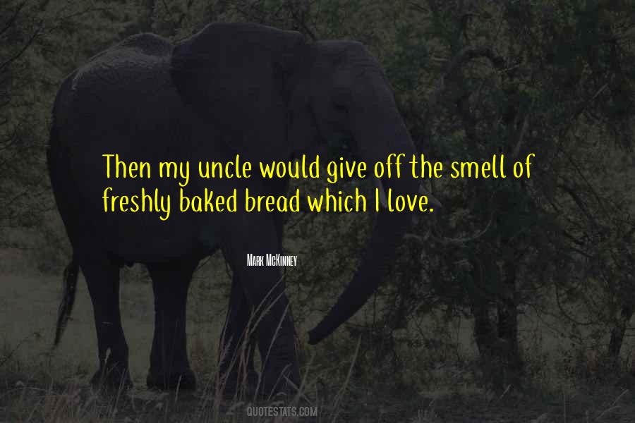 Quotes About Freshly Baked Bread #1312157