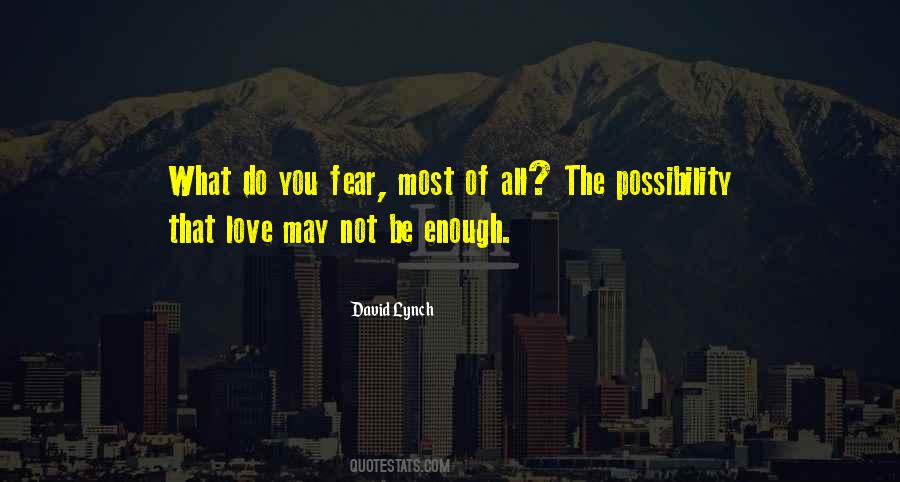 Quotes About Possibility Of Love #853365