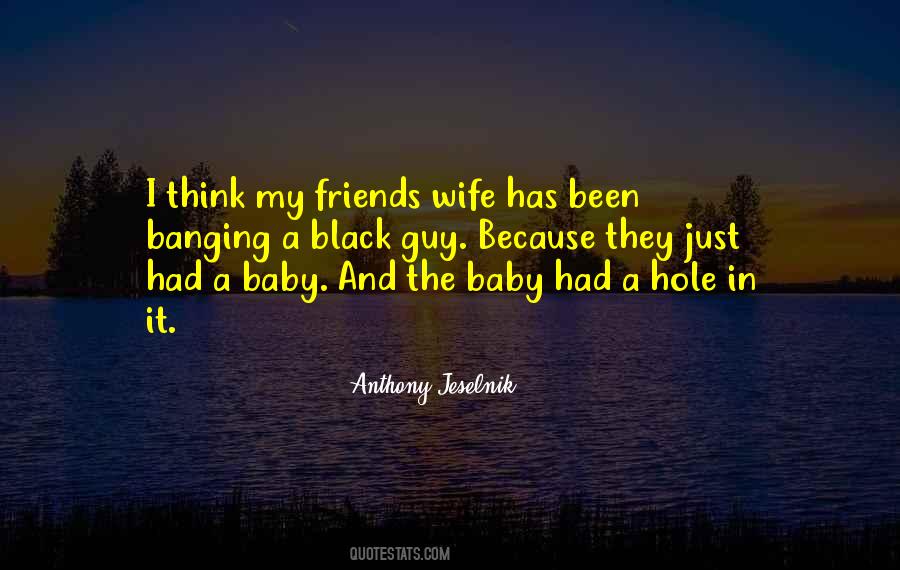 Quotes About Wife And Friends #470544