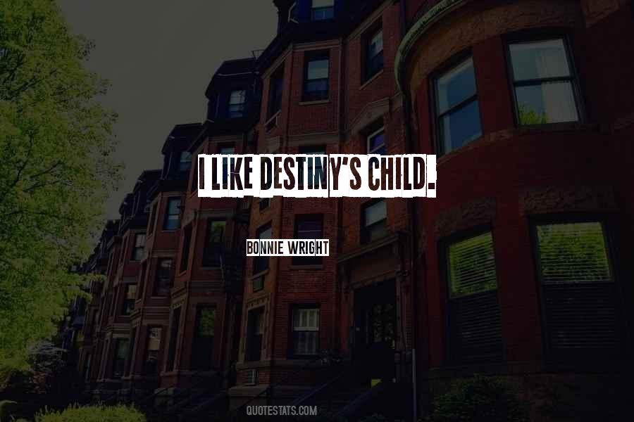 Destiny Child Quotes #835434