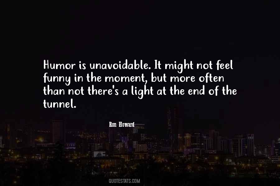 Quotes About The Light At The End Of The Tunnel #1559030