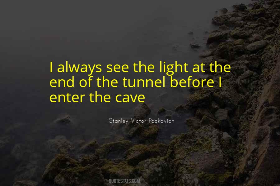 Quotes About The Light At The End Of The Tunnel #335213