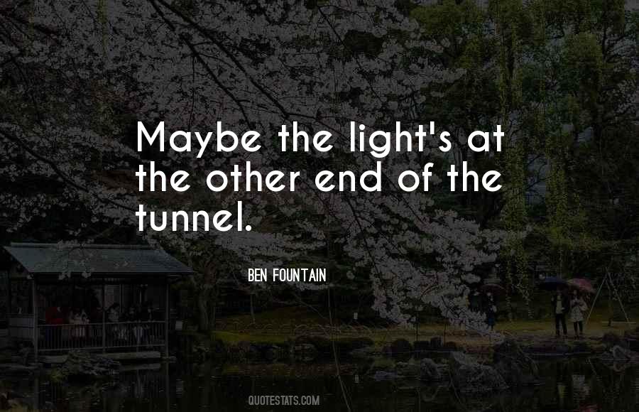 Quotes About The Light At The End Of The Tunnel #711392