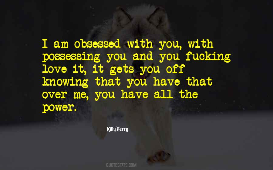 Quotes About Possessing Power #57759
