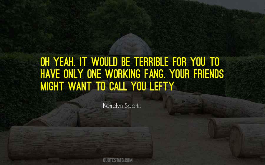 Quotes About Terrible Friends #1836308
