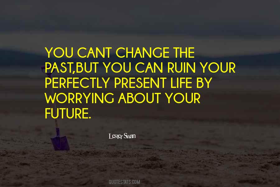 Quotes About Worrying About The Past #1585731