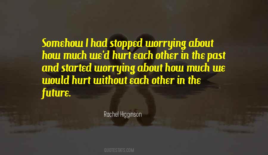 Quotes About Worrying About The Past #1799365