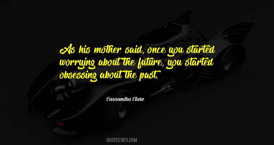 Quotes About Worrying About The Past #368249