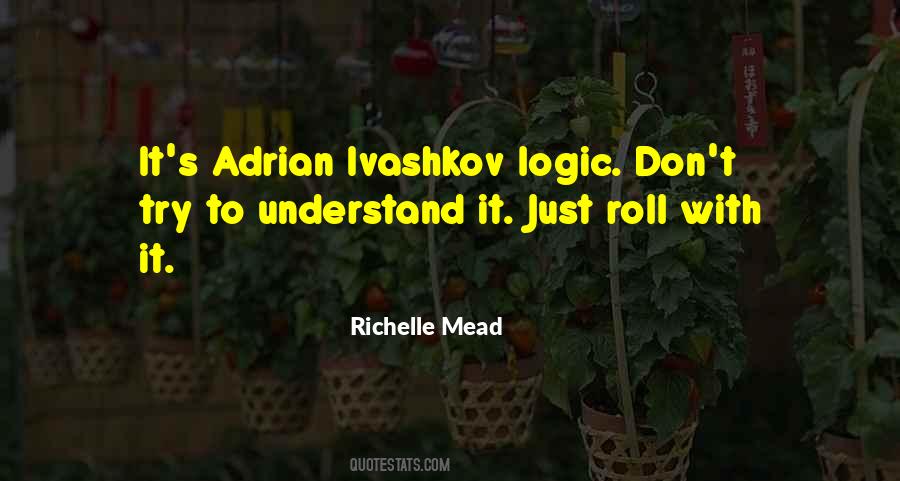 Adrian Ivashkov Logic Quotes #1740579