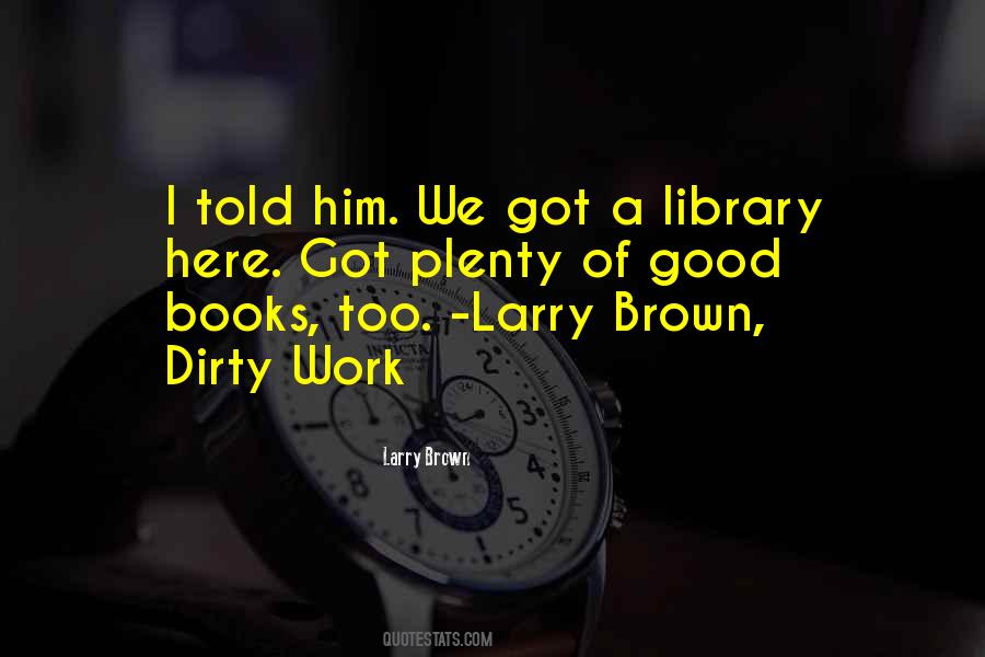 Quotes About Dirty Work #1595459