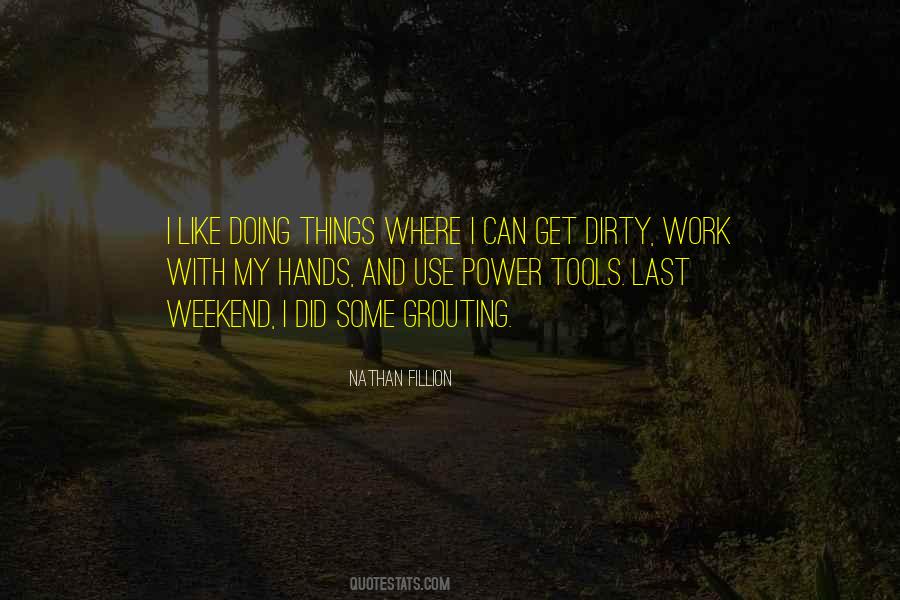 Quotes About Dirty Work #626981