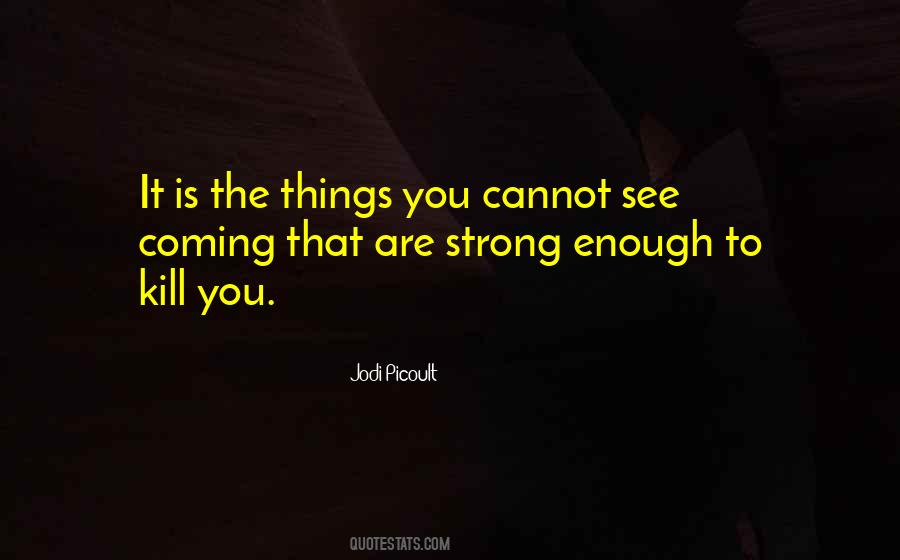 Quotes About Things You Cannot See #1006378