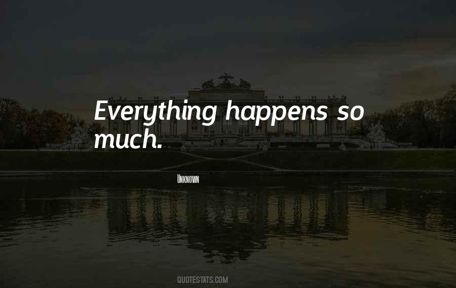Quotes About Everything Happens #1018904