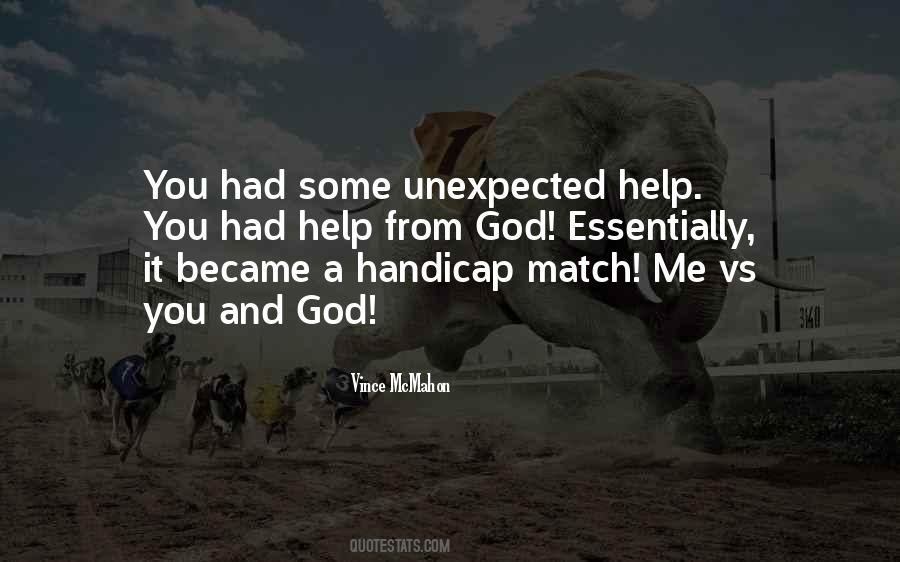 Quotes About Unexpected Help #1819297