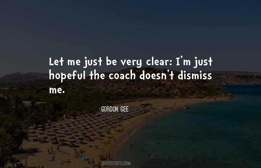 Let Me Be Clear Quotes #1484014