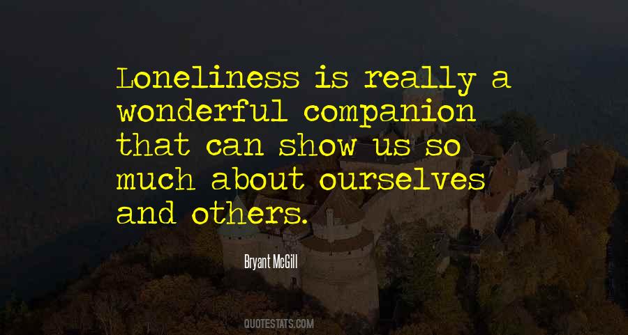 Quotes About Loneliness And Companionship #512470