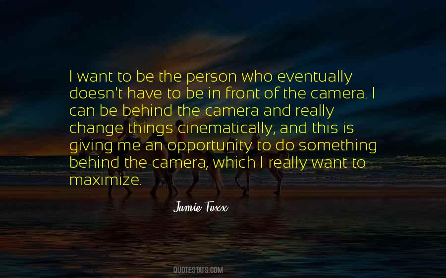 Quotes About Behind The Camera #1051798