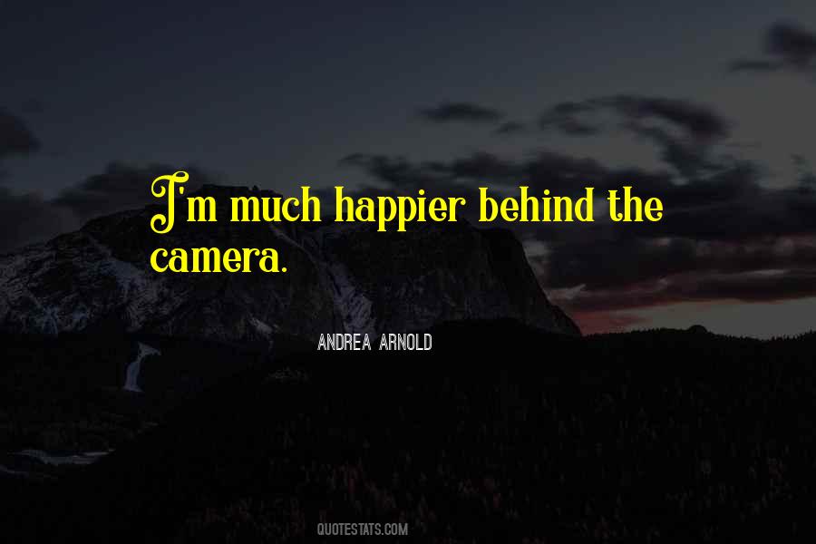 Quotes About Behind The Camera #415430