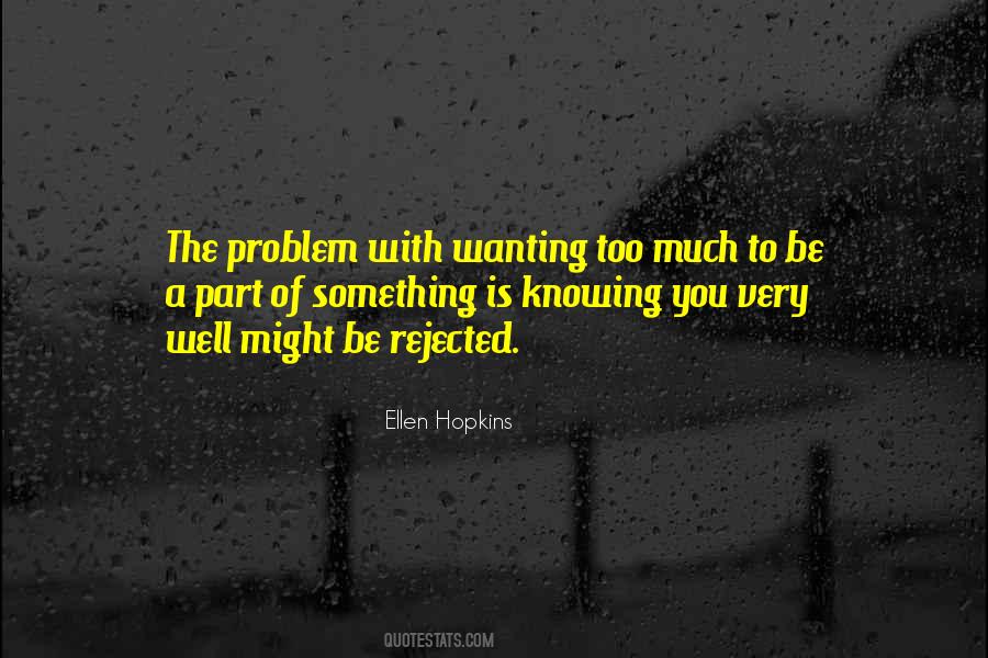 Quotes About Wanting To Be Something #1484169