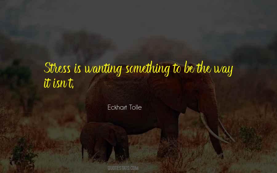 Quotes About Wanting To Be Something #496453