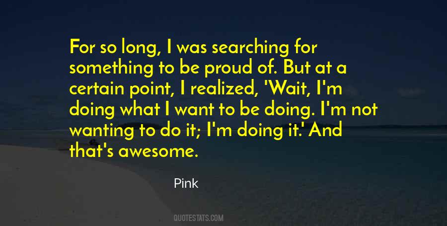 Quotes About Wanting To Be Something #949835