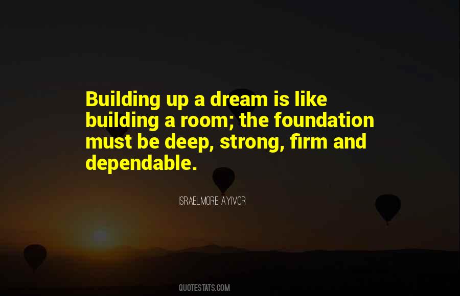 Quotes About Building A Strong Foundation #618216