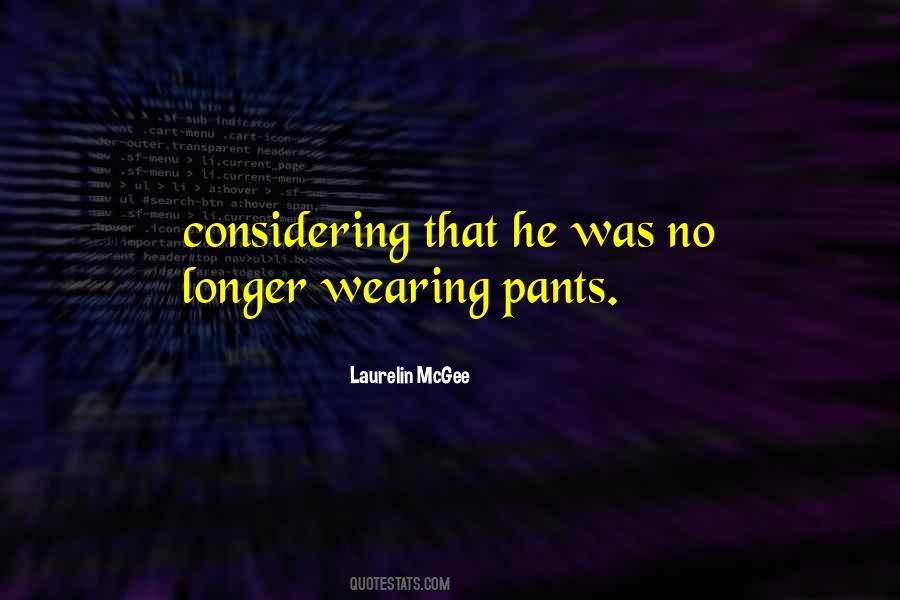 Quotes About No Pants #912045 Quotes About No Pants #912045