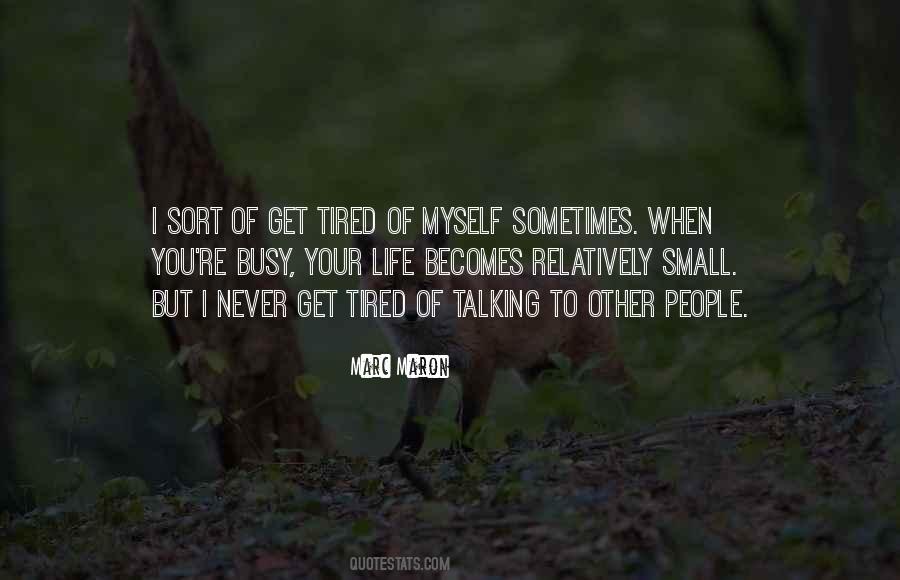 Quotes About Tired Of Life #413244