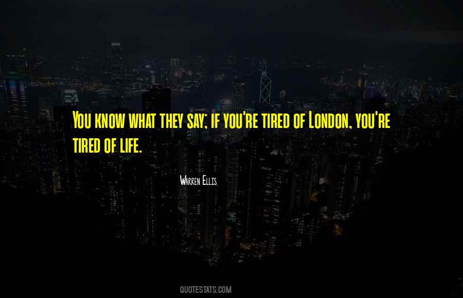 Quotes About Tired Of Life #715317