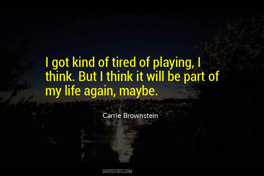 Quotes About Tired Of Life #836559