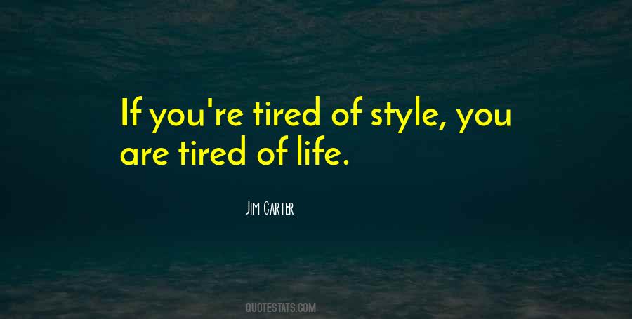 Quotes About Tired Of Life #963723