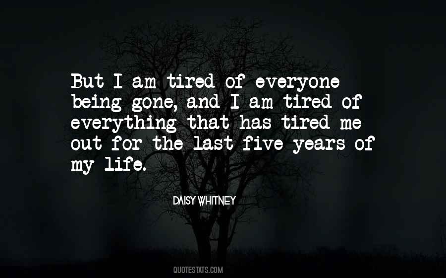 Quotes About Tired Of Life #993724