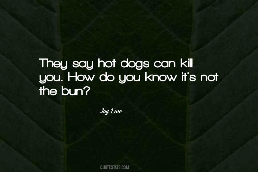 Quotes About Hot Dogs #1597404