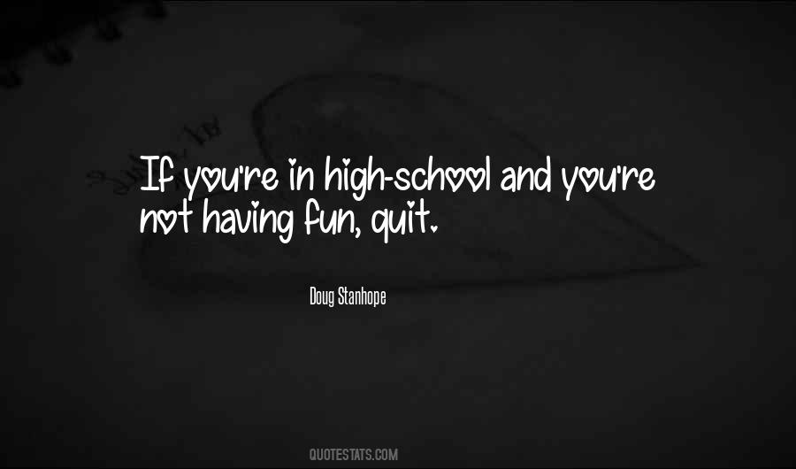 Quotes About Having Fun In School #1352957