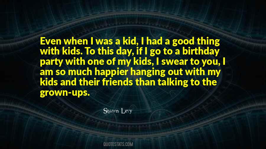 Quotes About When I Was A Kid #1273643
