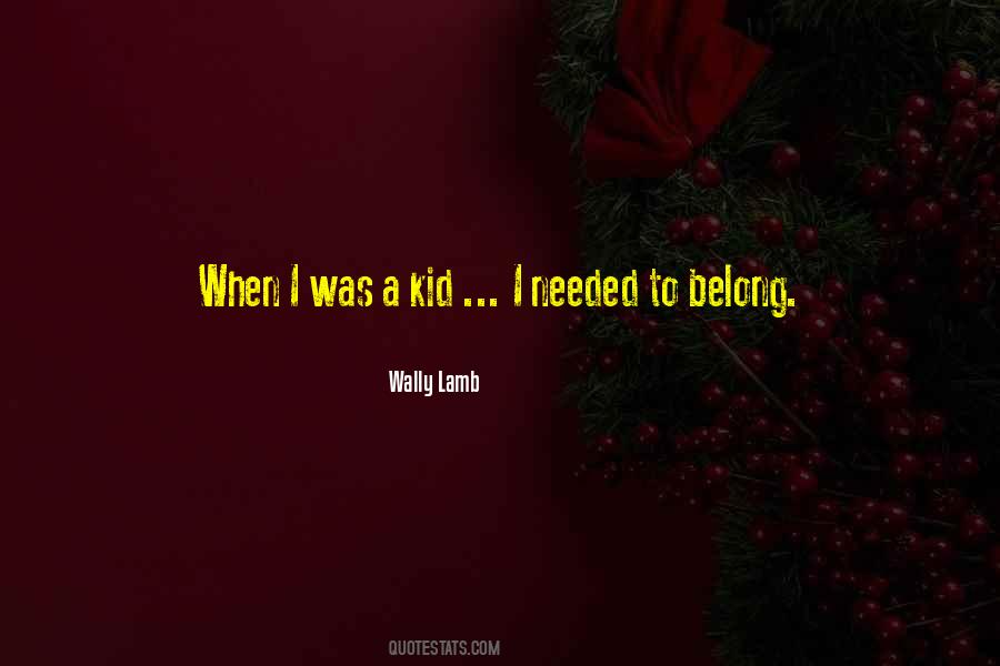 Quotes About When I Was A Kid #1335899